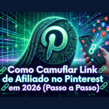 Como Camuflar Link de Afiliado no Pinterest em 2026 (Passo a Passo)