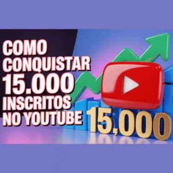 Como Conquistar 15.000 Inscritos no YouTube