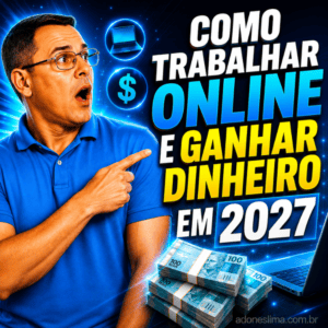 Como Trabalhar Online e Ganhar Dinheiro em 2027