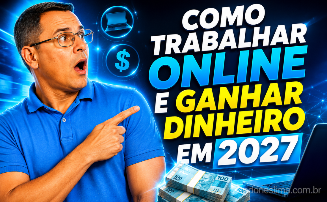 Como Trabalhar Online e Ganhar Dinheiro em 2027