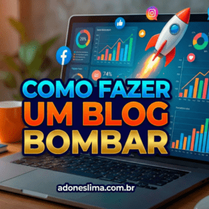 Como Fazer um Blog Bombar -12 Estratégias Comprovadas