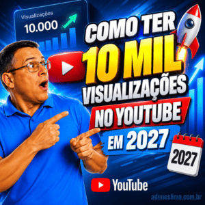 Como Ter 10 Mil Visualizações no YouTube em 2027