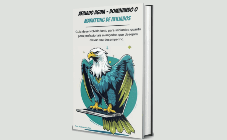 Guia Afiliado Águia: Guia Definitivo Para O Sucesso