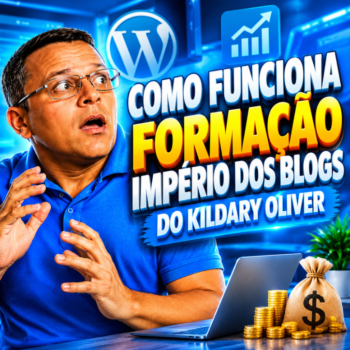 Como Funciona FORMAÇÃO IMPÉRIO DOS BLOGS do Kildary Oliver