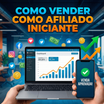 Como Vender como Afiliado Iniciante e Receber a Primeira Comissão