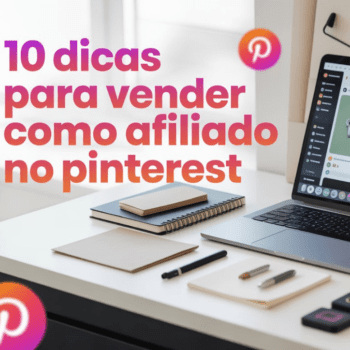 10 Dicas para Vender como Afiliado no Pinterest