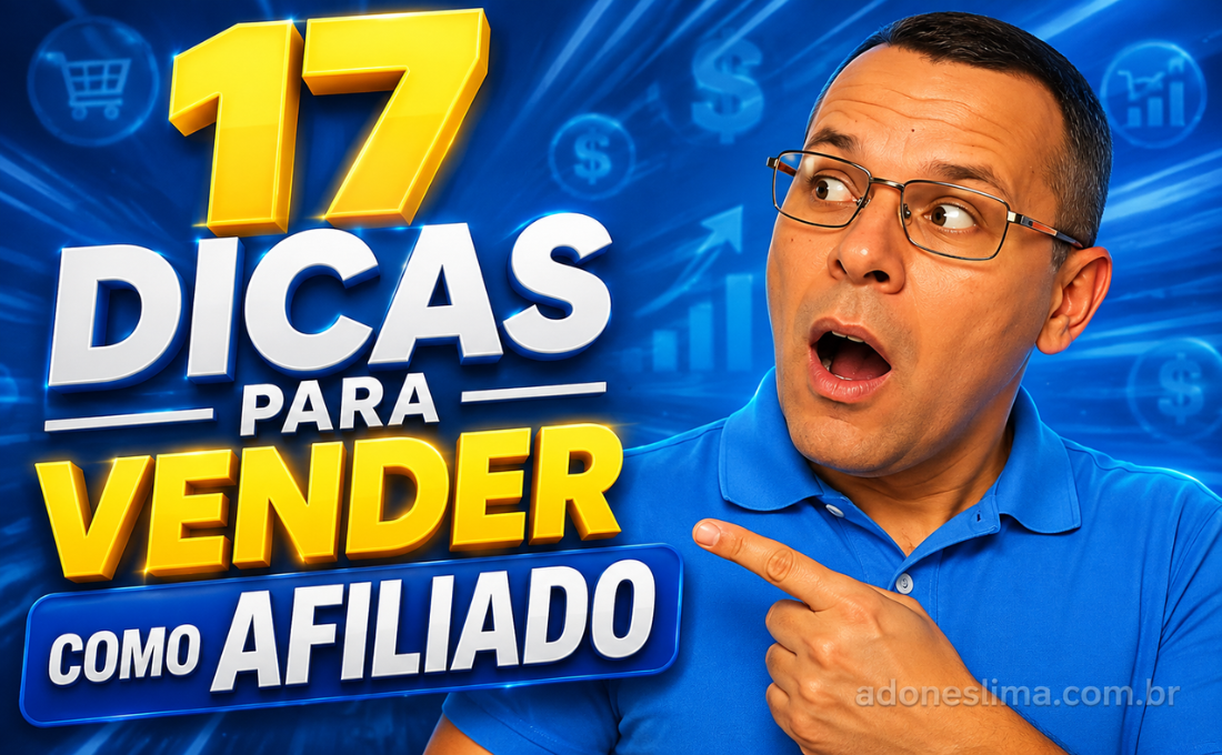 17 Dicas para Vender como Afiliado