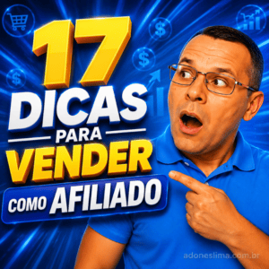 17 Dicas para Vender como Afiliado